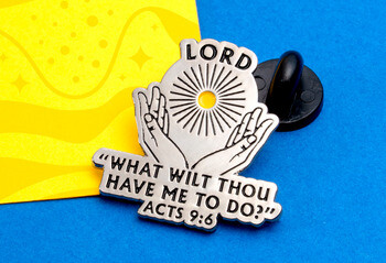 Enamel lapel pin featuring open hands, sunburst, and scripture text Lord What Wilt Thou Have Me To Do Acts 9:6.